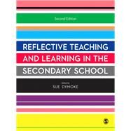 Reflective Teaching and Learning in the Secondary School by Dymoke, Sue, 9781446207147