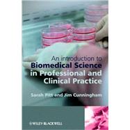 An Introduction to Biomedical Science in Professional and Clinical Practice by Pitt, Sarah J.; Cunningham, Jim, 9780470057148