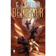 Betrayer by Cherryh, C. J., 9780756407148