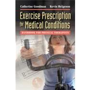 Exercise Prescription for Medical Conditions: Handbook for Physical Therapists by Goodman, Catherine; Helgeson, Kevin, 9780803617148