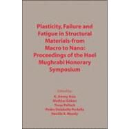 Plasticity, Failure and Fatigue in Structural Materials - From Macro to Nano Proceedings of the Hael Mughrabi Honorary Symposium by Hsia, K. Jimmy; Goken, Mathias; Pollock, Tresa; Portella, Pedro Dolabella; Moody, Neville R., 9780873397148