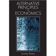 Alternative Principles of Economics by Stanley Bober, 9781134897148