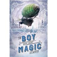 The Boy Who Went Magic by Winter, A. P., 9781338217148