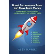 Boost E-commerce Sales and Make More Money by Harris, Alex, 9781500717148