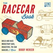 The Racecar Book Build and Race Mousetrap Cars, Dragsters, Tri-Can Haulers & More by Mercer, Bobby, 9781613747148