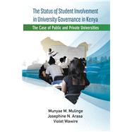 The Status of Student Involvement in University Governance in Kenya by Mulinge, Munyae M.; Arasa, Josephine N.; Wawire, Violet, 9782869787148