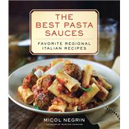 The Best Pasta Sauces Favorite Regional Italian Recipes: A Cookbook by Negrin, Micol, 9780345547149
