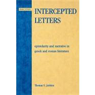 Intercepted Letters Epistolary and Narrative in Greek and Roman Literature by Jenkins, Thomas E., 9780739117149