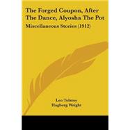 The Forged Coupon, After the Dance, Alyosha the Pot by Tolstoy, Leo; Wright, Hagberg, 9781104257149