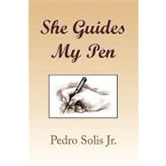 She Guides My Pen by Solis, Pedro, 9781436387149