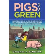 Pigs on the Green by Hamilton, Barbara Anne, 9781519617149