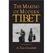 The Making of Modern Tibet by Grunfeld, A. Tom, 9781563247149