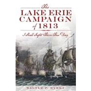 The Lake Erie Campaign of 1813 by Rybka, Walter P., 9781609497149