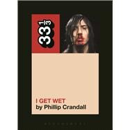 Andrew W.K.'s I Get Wet by Crandall, Phillip, 9781623567149