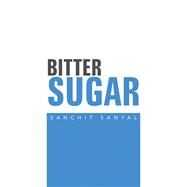 Bitter Sugar by Sanyal, Sanchit, 9781796067149