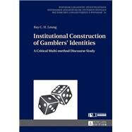 Institutional Construction of Gamblers Identities by Leung, Ray C. H., 9783631737149