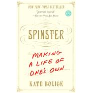 Spinster Making a Life of One's Own by Bolick, Kate, 9780385347150