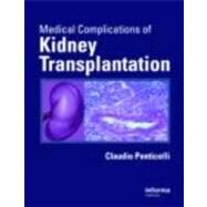 Medical Complications of Kidney Transplantation by Ponticelli; Claudio, 9780415417150
