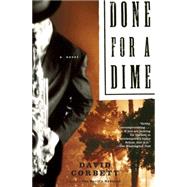 Done for a Dime A Novel by CORBETT, DAVID, 9780449007150