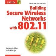 Building Secure Wireless Networks with 802.11 by Khan, Jahanzeb; Khwaja, Anis, 9780471237150