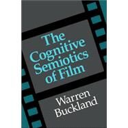 The Cognitive Semiotics of Film by Warren Buckland, 9780521037150