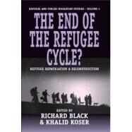 The End of the Refugee Cycle? by Black, Richard; Koser, Khalid, 9781571817150