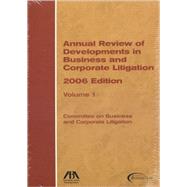 Annual Review of Developments in Business and Corporate Litigation, Volume 1 : Committee on Business and Corporate Litigation by American Bar Association, 9781590317150