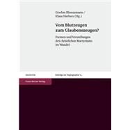 Vom Blutzeugen Zum Glaubenszeugen? by Blennemann, Gordon; Herbers, Klaus, 9783515107150
