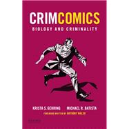 CrimComics Issue 2 Biology and Criminality by Gehring, Krista S.; Batista, Michael R., 9780190207151