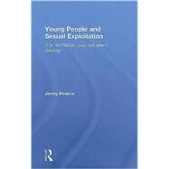 Young People and Sexual Exploitation: 'It's Not Hidden, You Just Aren't Looking' by Pearce; Jenny, 9780415407151