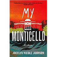 My Monticello: Fiction by Johnson, Jocelyn Nicole, 9781250807151