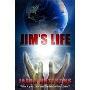 Jim's Life by Matthews, Jason, 9781452867151