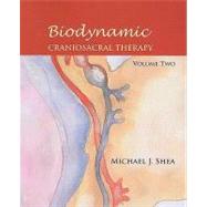 Biodynamic Craniosacral Therapy, Volume Two by Shea, Michael J., 9781556437151