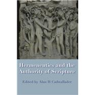 Hermeneutics and the Authority of Scripture by Cadwallader, Alan H., 9781921817151