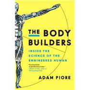 The Body Builders by Piore, Adam, 9780062347152