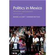 Politics in Mexico The Path of a New Democracy by Camp, Roderic Ai; Mattiace, Shannan L., 9780190057152