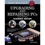 Upgrading and Repairing PCs : Academic Edition by Mueller, Scott, 9780789727152
