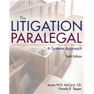 The Litigation Paralegal A Systems Approach by McCord, James W. H.; Tepper, Pamela, 9781285857152