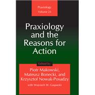Praxiology and the Reasons for Action by Piotr Makowski, 9781351497152