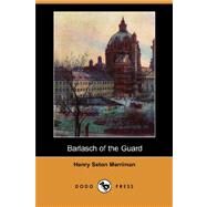 Barlasch of the Guard by MERRIMAN HENRY SETON, 9781406557152