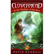 Clovermead : In the Shadow of the Bear by David Randall, 9781416907152