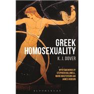 Greek Homosexuality by Dover, K. J.; Halliwell, Stephen; Masterson, Mark; Robson, James, 9781474257152