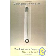 Changing on the Fly by Bowering, George, 9781551927152