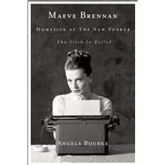 Maeve Brennan Homesick at The New Yorker by Bourke, Angela, 9781619027152