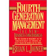 Fourth Generation Management: The New Business Consciousness by Joiner, Brian, 9780070327153
