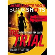 The Trial: A BookShot A Women's Murder Club Story by Patterson, James; Paetro, Maxine, 9780316317153