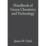 Handbook of Green Chemistry and Technology by Clark, James H.; Macquarrie, Duncan J., 9780632057153