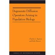 Degenerate Diffusion Operators Arising in Population Biology by Epstein, Charles L.; Mazzeo, Rafe, 9780691157153