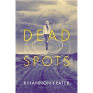 Dead Spots by Frater, Rhiannon, 9780765337153