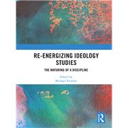 Re-energizing Ideology Studies: The maturing of a discipline by Freeden; Michael, 9780815377153